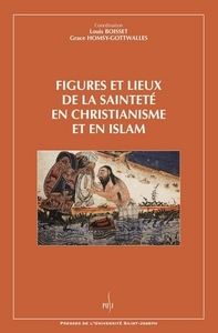 FIGURES ET LIEUX DE LA SAINTETE EN CHRISTIANISME ET EN ISLAM