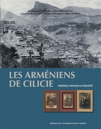 Les Arméniens de Cilicie - habitat, mémoire et identité
