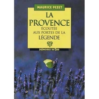 LA PROVENCE ECOUTEE AUX PORTES DE LA LEGENDE