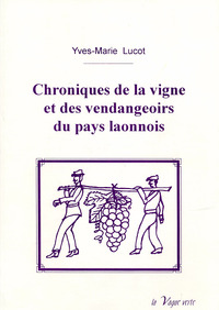 CHRONIQUES DE LA VIGNE ET DES VENDANGEOIRS DU PAYS LAONNOIS