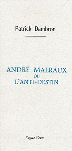 ANDRÉ MALRAUX OU L’ANTI-DESTIN