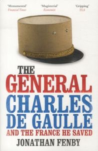 THE GENERAL DE GAULLE AND THE FRANCE HE SAVED /ANGLAIS