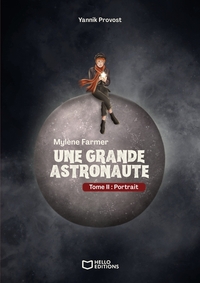 Mylène Farmer : une grande astronaute - Tome II : Portrait