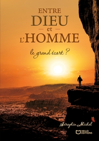 Entre Dieu et l'Homme : Le grand écart ?