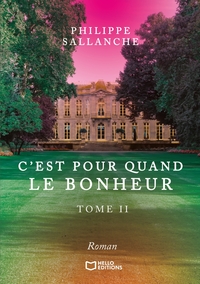 C'EST POUR QUAND LE BONHEUR - TOME II