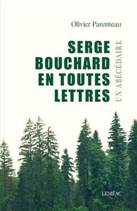 SERGE BOUCHARD EN TOUTES LETTRES. UN ABECEDAIRE