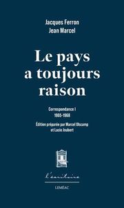 LE PAYS A TOUJOURS RAISON. CORRESPONDANCE 1 (1965-1968)