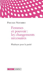 FEMMES ET POUVOIR : LES CHANGEMENTS NECESSAIRES : PLAIDOYER POUR