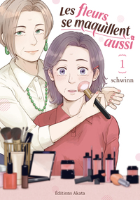 LES FLEURS SE MAQUILLENT AUSSI - TOME 1 - VOL01