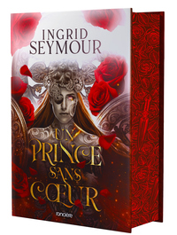 Un prince sans coeur - relié collector - Tome 01 La Guérisseuse de royaumes