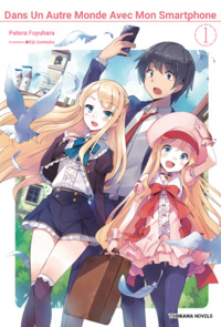 Dans un autre monde avec mon smartphone – tome 1 (Light Novel) – (France édition)
