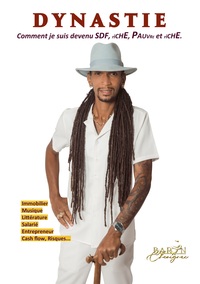 DYNASTIE - COMMENT JE SUIS DEVENU SDF, RICHE, PAUVRE ET RICHE