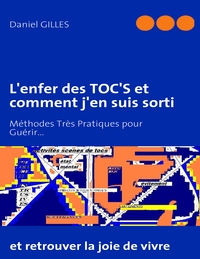 L'enfer des TOC'S et comment j'en suis sorti