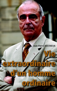 Vie extraordinaire d'un homme ordinaire