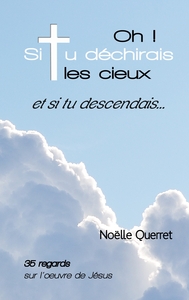 Oh! Si tu déchirais les cieux et si tu descendais...