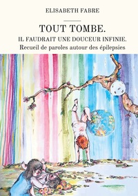 Tout tombe. Il faudrait une douceur infinie.