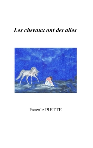 Les chevaux ont des ailes ou Histoire d'un parcours initiatique avec mon cheval