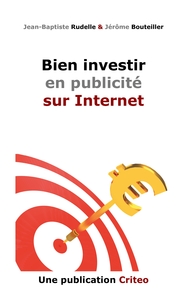 BIEN INVESTIR EN PUBLICITE SUR INTERNET