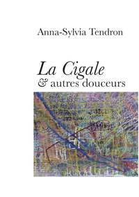 LA CIGALE ET AUTRES DOUCEURS