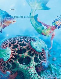 LE ROCHER ENCHANTE - ILLUSTRATIONS, COULEUR