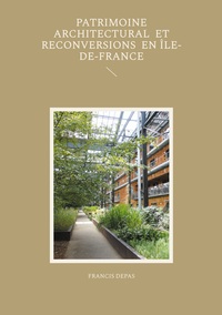 PATRIMOINE ARCHITECTURAL ET RECONVERSIONS EN ILE-DE-FRANCE