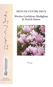 Mots de l'entre-deux - renga de Martine Gonfalone-Modigliani et Patrick Simon