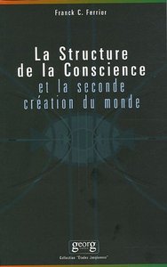 STRUCTURE DE LA CONSCIENCE ET LA SECONDE CREATION DU MONDE