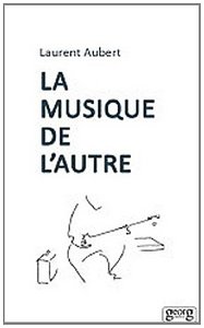 LA MUSIQUE DE L'AUTRE - LES NOUVEAUX DEFIS DE L'ETHNOMUSICOLOGIE