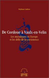 De Cordoue à Vaulx-en-Velin - les musulmans en Europe et les défis de la coexistence