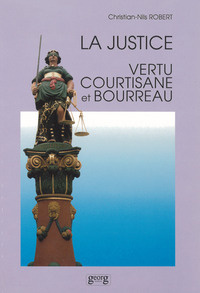 JUSTICE VERTU COURTISANE ET BOURREAU