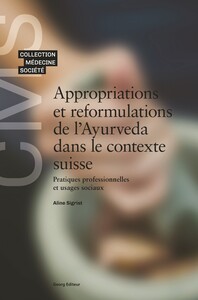 APPROPRIATIONS ET REFORMULATIONS DE L'AYURVEDA DANS LE CONTEXTE SUISSE : PRATIQUES PROFESSIONNELLES