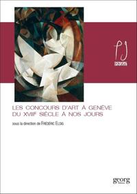 LES CONCOURS D'ART A GENEVE DU XVIIIE SIECLE A NOS JOURS