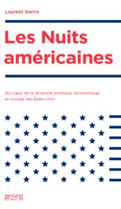 LES NUITS AMERICAINES - VOYAGE AU COEUR DE LA DIVERSITE POLITIQUE, ECONOMIQUE ET SOCIALE AUX ETATS-U