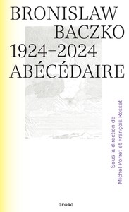 BRONISLAW BACZKO (1924-2024) : ABECEDAIRE