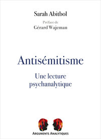 ANTISEMITISME, UNE LECTURE PSYCHANALYTIQUE