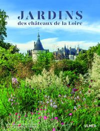 Les jardins des Châteaux de la Loire