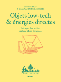 Objets low tech & énergies directes - Fabriquer four solaire, réchaud à bois, éolienne...