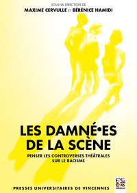 LES DAMNE ES DE LA SCENE - PENSER LES CONTREVERSES THEATRALES SUR LE RACISME