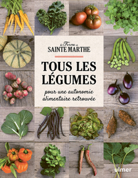 Tous les légumes - Pour une autonomie alimentaire retrouvée