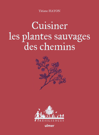 Cuisiner les plantes sauvages des chemins