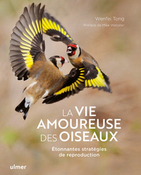 LA VIE AMOUREUSE DES OISEAUX - ETONNANTES STRATEGIES DE REPRODUCTION