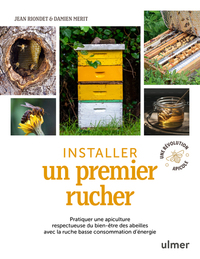 Installer un premier rucher - Pratiquer une apiculture respectueuse du bien-être des abeilles avec la ruche basse consommation d'éne