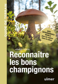 RECONNAITRE LES BONS CHAMPIGNONS - GUIDE DE TERRAIN