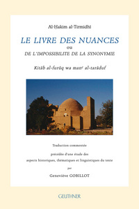 Le Livre des Nuances ou De l'impossibilité de la synonymie kitâb al-furûq wa man' al-tarâduf - tradu