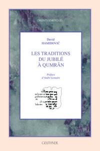 Les traditions de Jubilié à Qumrân : Préface d'André Lemaire