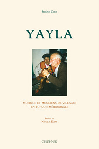 Yayla - Musique et musiciens de villages en Turquie méridionale