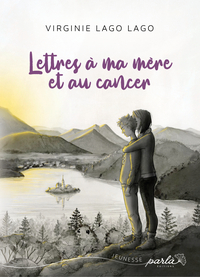 LETTRES A MA MERE ET AU CANCER