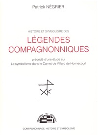 Histoire et Symbolisme des légendes compagnonniques