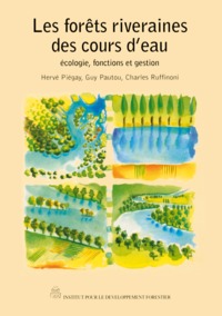 Les forêts riveraines des cours d'eau écologie, fonctions et gestion