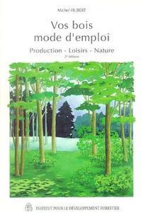 Vos bois, mode d'emploi - production, loisirs, nature